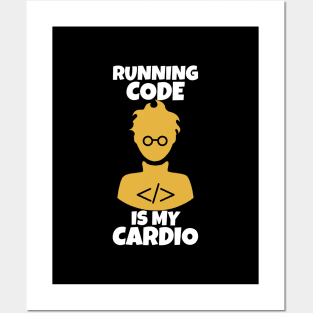 Running Code Is My Cardio Posters and Art